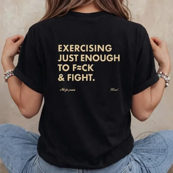 Exercising Just Enough To Fight Funny Adult Gym Humor Quote T-Shirt